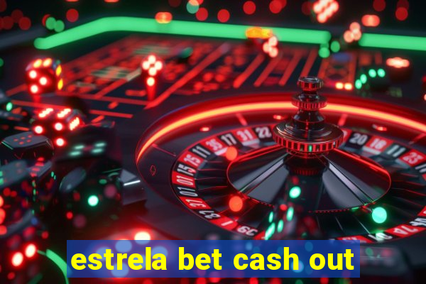 estrela bet cash out